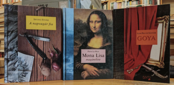 Irving Stone, Pierre La Mure, Lion Feuchtwanger - 3 db fest letrajz: A napsugr fia (Van Gogh lete) + Goya (A megismers gytrelmes tja) + Mona Lisa magnlete