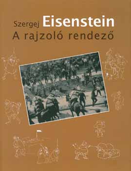 Szergej Eisenstein - A rajzol rendez