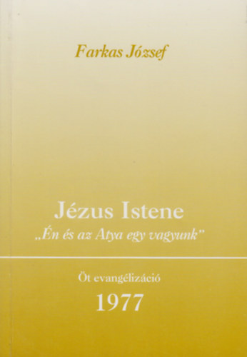 Farkas J�zsef - J�zus Istene (�t evang�liz�ci�)