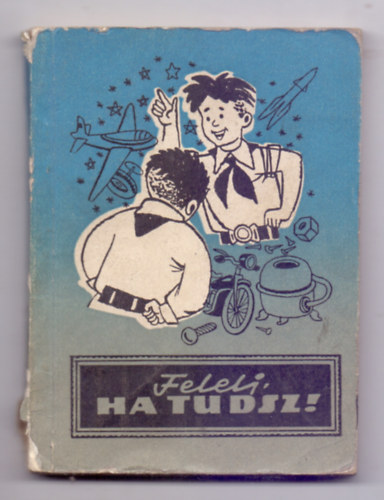 Feny Bla - Lornd Ferenc (sszelltotta) - Felelj, ha tudsz! (ttrzsebknyv)