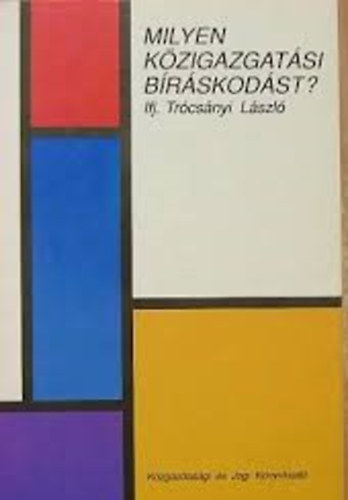 Ifj. Trcsnyi Lszl - Milyen kzigazgatsi brskodst?