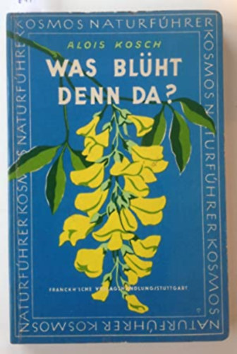 Dr. Alois Kosch, Gabriele Gossner, Georg Zauner - Was blht denn da? - Tabellen zum Bestimmen der hufigsten Bltenpflanzen Mitteleuropas