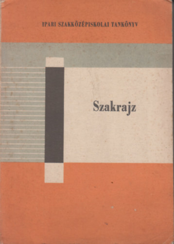 Dr. Balássy Zoltán - Biszterszky Elemér - Glósz István - Szakrajz - az ipari szakközépiskolák számára