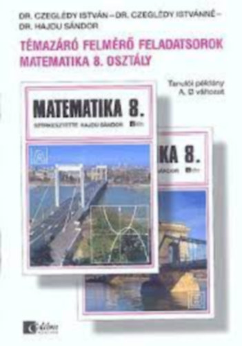 Czegldy Istvnn, Dr. Czegldy Istvn, Dr. Hajdu Sndor - Tmazr felmr feladatsorok - Matematika 8. osztly - Tanuli pldny