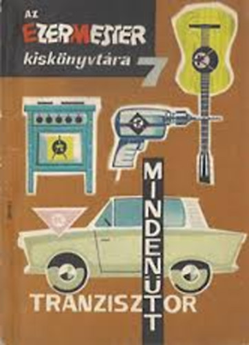 Sz�cs J�zsef (szerk.) - Tranzisztor minden�tt