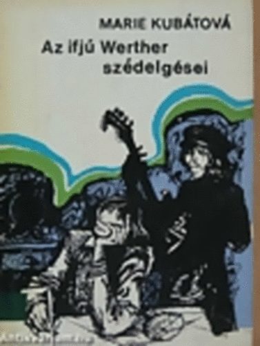 Marie Kub�tov� - Az ifj� werther sz�delg�sei