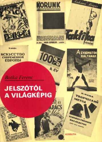 Botka Ferenc - Jelsz�t�l a vil�gk�pig