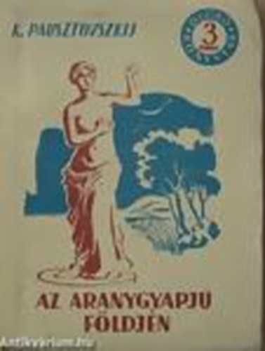 K. Pausztovszkij - Az aranygyapj� f�ldj�n