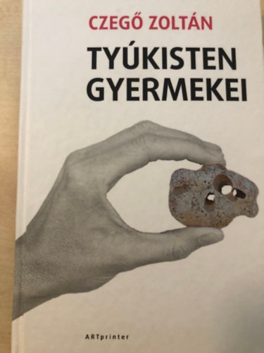 Czegő Zoltán - Tyúkisten gyermekei