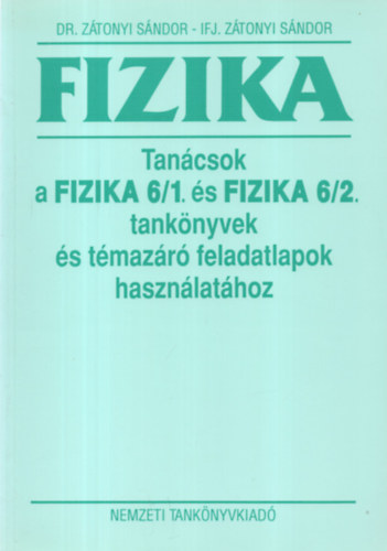 Dr. Ztonyi Sndor, Ztonyi Sndor ifj. - Tancsok a Fizika 6/1 s Fizika 6/2 tanknyvek s tmazr feladatlapok hasznlathoz