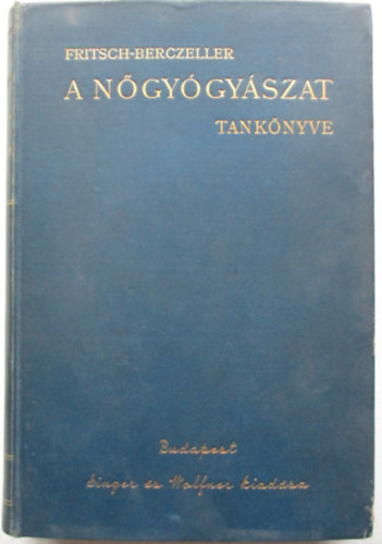 Dr. Fritsch Henrik - A n�gy�gy�szat tank�nyve - Orvosok �s orvostanhallgat�k sz�m�ra