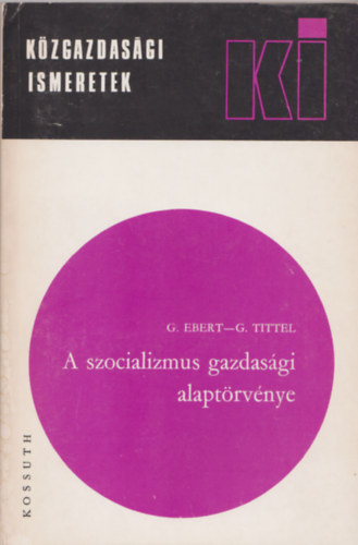 Ebert, G.- Tittel, G. - A szocializmus gazdasgi alaptrvnye