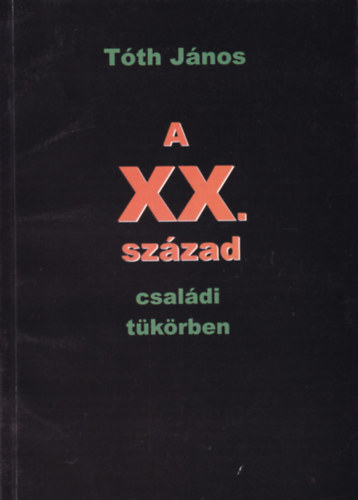 Tth Jnos - A XX. szzad csaldi tkrben