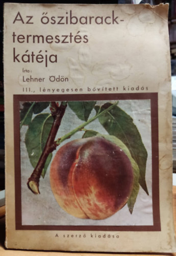 Lehner �d�n - Az �szibarack-termeszt�s k�t�ja