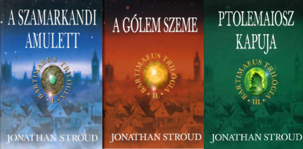 Jonathan Stroud - Bartimaeus tril�gia I-III. (A szamarkandi amulett + A g�lem szeme + Ptolemaiosz kapuja)