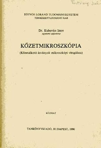 Kubovics Imre dr. - Kzetmikroszkpia (Kzetalkot svnyok mikroszkpi vizsglata)
