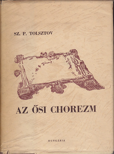 Sz. P. Tolsztov - Az �si Chorezm