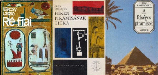 Gleb Golubjov, K�kosy L�szl�, Vojtech Zamarovsky - 3 db k�nyv az �kori Egyiptom t�rt�net�r�l: R� fiai + A fels�ges piramisok + Hiren piramis�nak titka