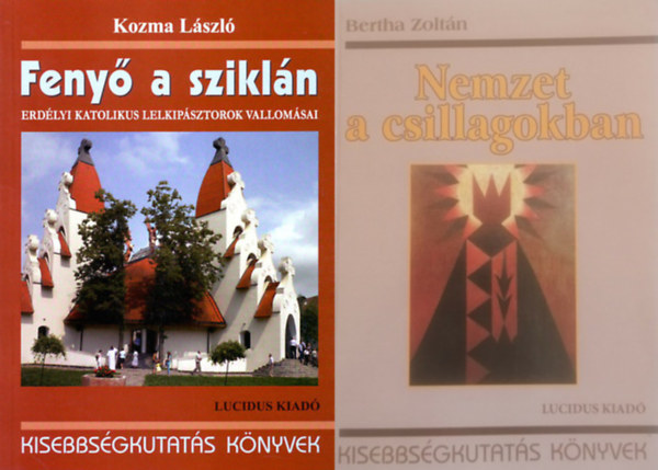 Bertha Zoltn, Kozma Lszl - Kisebbsgkutats knyvek, 2 db: Nemzet a csillagokban + Feny a szikln - Erdlyi katolikus lelkipsztorok vallomsai
