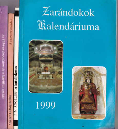 Ignazia Maria Angelini, Adalbert Ludwig Balling, Dr. Sznt Konrd O.F.M. - 4 db vallsi knyv: A katolicizmus, Hogyan tanulhatunk meg szeretni s rlni, Az 1956-os forradalom s katolikus egyhz, Zarndokok Kalendriuma