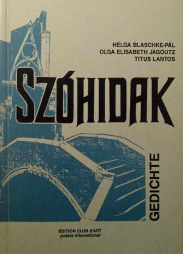 Helga Blaschke-P�l, Olga Elisabeth Jagoutz, Titus Lantos - Sz�hidak - Wortbr�cken