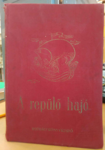 Ortutay Gyula (főszerk.) - A repülő hajó (A Szovjetunió népeinek meséiből)