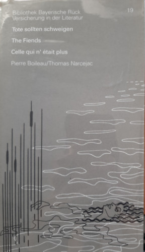 Thomas Narcejac Pierre Boileau - Bibliothek Bayerische R�ck Versicherung in der Literatur Nr 19. Tote sollten schweigen- The fiends - Celle qui n'etait plus (n�met-angol-francia)