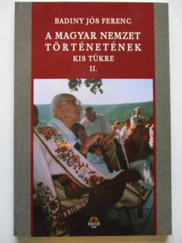 Badiny Js Ferenc - A magyar nemzet trtnetnek kis tkre II.