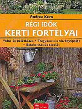 Andrea Kern - Régi idők kerti fortélyai