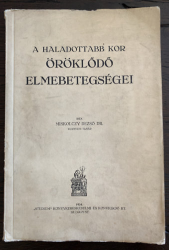 Dr. Miskolczy Dezső - A haladottabb kor öröklődő elmebetegségei - Aláírt példány, Dedikáció beragasztással