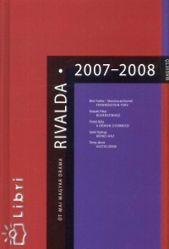 Bíró Yvette, Mundruczó Kornél, Kárpáti Péter, Pintér Béla, Spiró György, Térey János - Rivalda 2007-2008