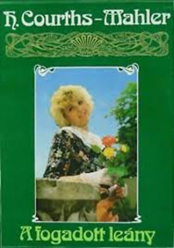 Hedwig Courths-Mahler - A fogadott lny