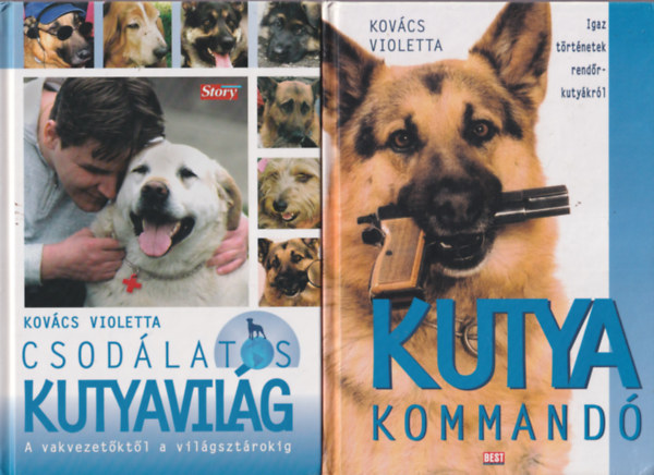 Kovács Violetta - 2 db kutya könyv: Kutya kommandó + Csodálatos kutyavilág