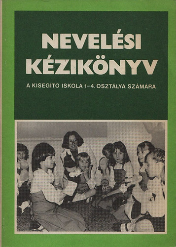 Forrai Mihály - Nevelési kézikönyv a kisegítő iskola 1-4.osztálya számára
