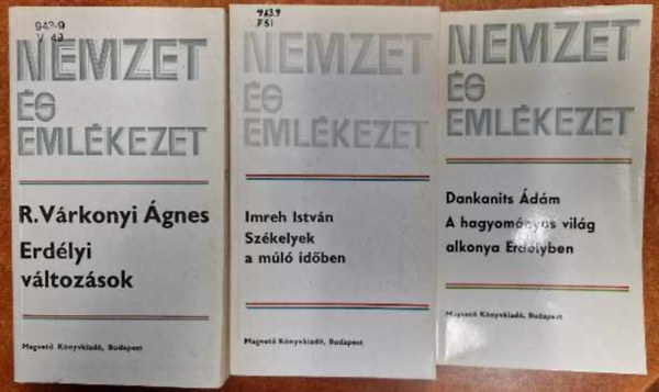 Dankanits dm, Imreh Istvn, R. Vrkonyi gnes - 3db Nemzet s emlkezet:Szkelyek a ml idben,A hagyomnyos vilg alkonya Erdlyben,Erdlyi vltozsok