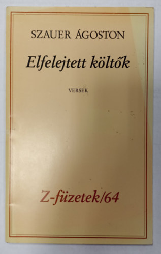 Szauer Ágoston - Elfelejtett költők