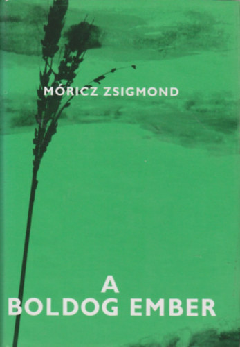 Móricz Zsigmond - A boldog ember