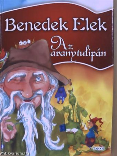 Benedek Elek - Az aranytulipn (Kispajtsok meseknyve)