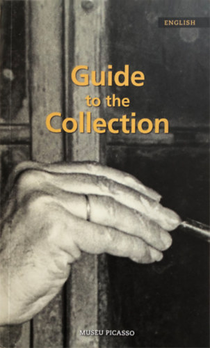 Maln Gual - Eduard Valles (szerk.) - Museu Picasso: Guide to the Collection