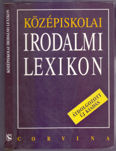 Szerkesztette: Kelecsnyi Lszl Zoltn - Smegin Tth Piroska - Kzpiskolai irodalmi lexikon (tdolgozott j kiads)