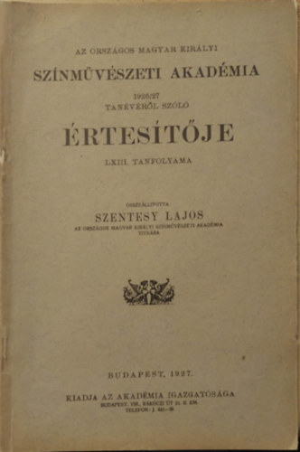 Szentesy Lajos (szerk.) - Az Országos Magar Királyi Színművészeti akadémia 1926/27 Tanévéről szóló értesítője LXIII. tanfolyama