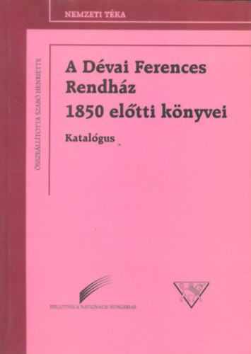 Szab Henriette (szerk.) - A Dvai Ferences Rendhz 1850 eltti knyvei (Katalgus)