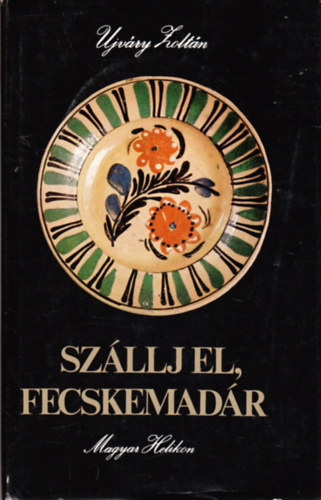 Ujvry Zoltn (szerk.) - Holl Lszl (ill.) - Szllj fel, fecskemadr - Gmri npballadk