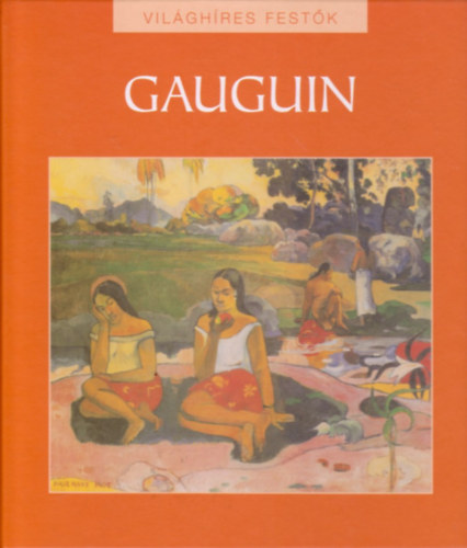 Hajnal Gabriella (szerk.) - Paul Gauguin - Vilghres festk
