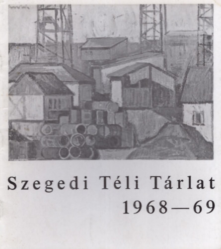 Varga József, Pintér József - Szegedi Téli Tárlat 1968-69 - A Szegedi képzőművészek kiállítása a Móra Ferenc Múzeum Képtárában 1968. december 13-1969. január 12.