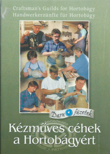 Kzmves chek a Hortobgyrt - Craftsman's Guilds for Hortobgy - Handwerkerznfte fr Hortobgy (Daru fzetek)