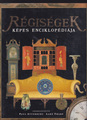 Paul Atterbury - Lars Tharp (szerk.) - R�gis�gek k�pes enciklop�di�ja