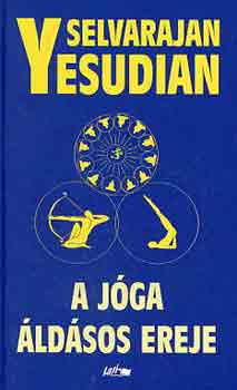 Selva Raja Yesudian - A jóga áldásos ereje