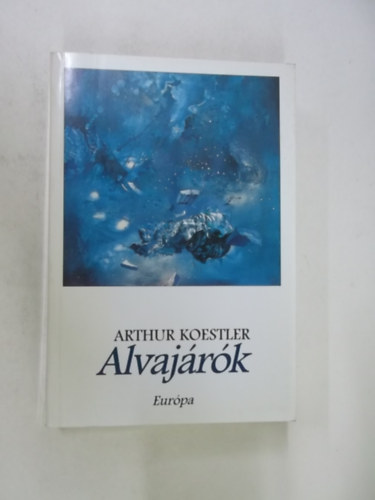 Arthur Koestler - Alvajárók