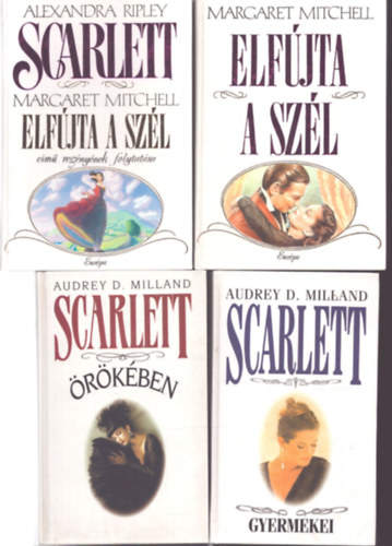 Margaret Mitchell - Alexandra Ripley - Audrey D. Milland - 4 db Scarlett-k�nyv: Elf�jta a sz�l + Scarlett - Elf�jta a sz�l folytat�sa + Scarlett gyermekei + Scarlett �r�k�ben